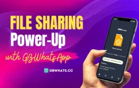 GBWhatsApp फ़ाइल शेयरिंग: WhatsApp की सीमाओं से मुक्त हों